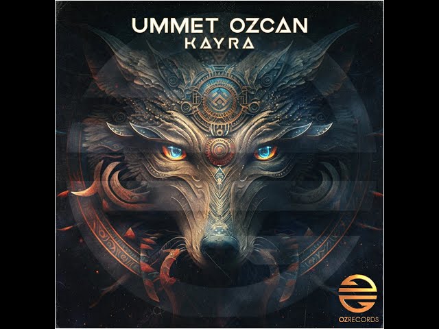 Ummet Ozcan - Kayra (Original Mix)  //  [OZ Records] class=