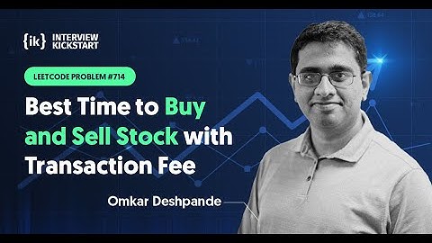 Best Time to Buy and Sell Stock with Transaction Fee (Leetcode Number : 714) | Omkar Deshpande