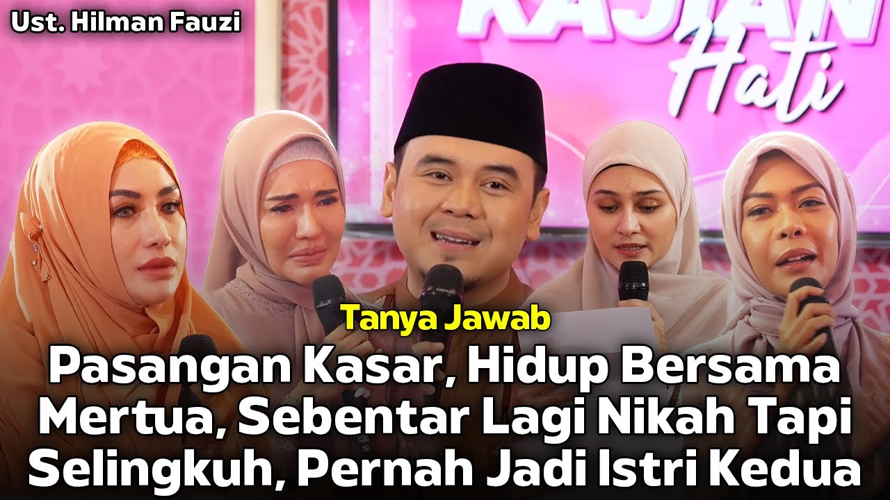 Pasangan Kasar, Hidup Bersama Mertua, Pernah Jadi Istri Kedua...❗Tanya Jawab❗Ust. Hilman Fauzi