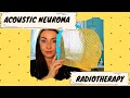 Acoustic Neuroma - My Radiotherapy experience & update!!!