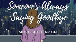 Someone's Always Saying Goodbye - Morissette Amon (lyrics) | Feel Lyriks