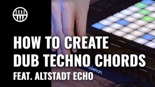 How To Create Dub Techno Chords | feat. Altstadt Echo | Thomann