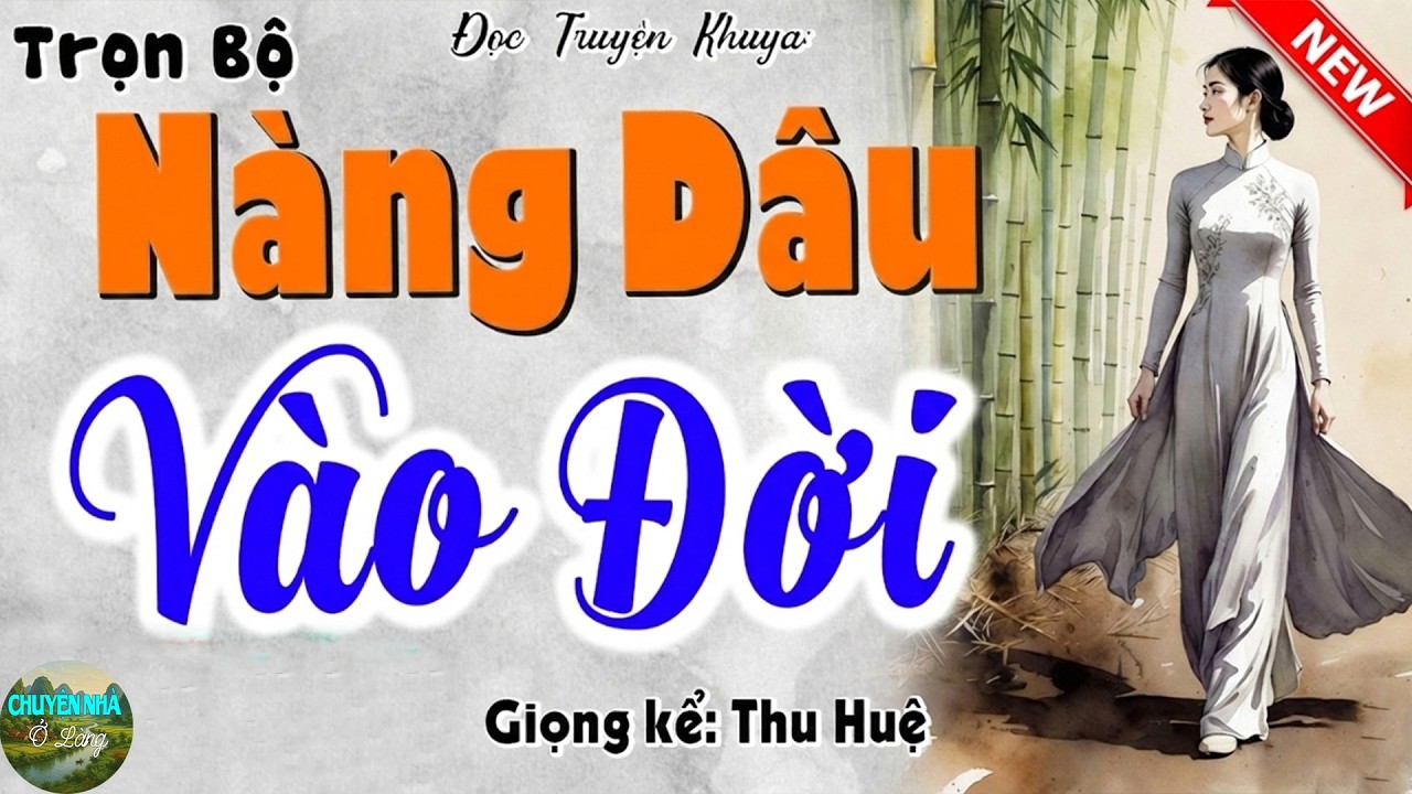 Nghe 15 Phút khóc hết nước mắt: NÀNG DÂU VÀO ĐỜI FULL   Tuyển tập truyện thực tế hay nhất 2026