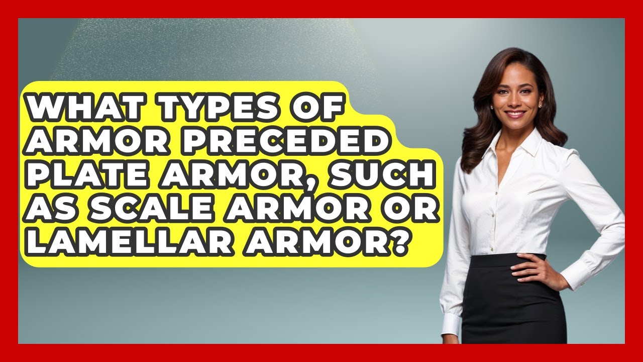 What Types Of Armor Preceded Plate Armor, Such As Scale Armor Or Lamellar Armor? - Archaeology Quest