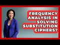 Mastering Frequency Analysis to Crack Substitution Ciphers 🔍