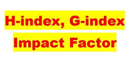 Research Metrics: H-index. Impact factor, G-index