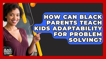 How Can Black Parents Teach Kids Adaptability For Problem Solving? - Black Parent Authority