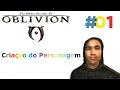 Oblivion #01 - Criação do Personagem