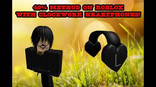 USE THIS ROBLOX 40% METHOD WITH CLOCKWORK HEARTPHONES!