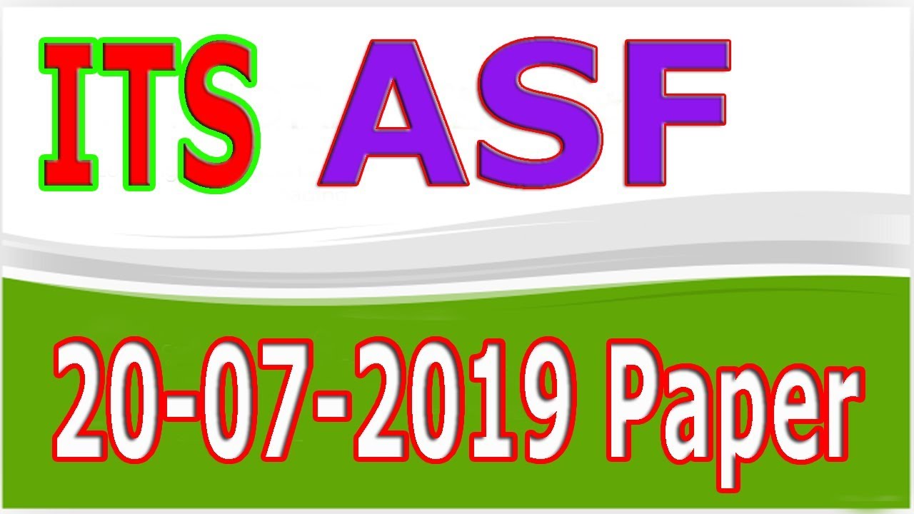 Asf Asi Complete Paper Its Asf 20 July 2019 Its Answer Key Youtube