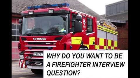 Why Do You Want To Be A Firefighter Interview Question and Answer