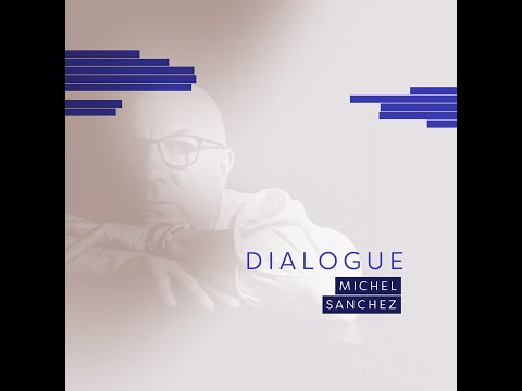 Michel Sanchez • Dialogue