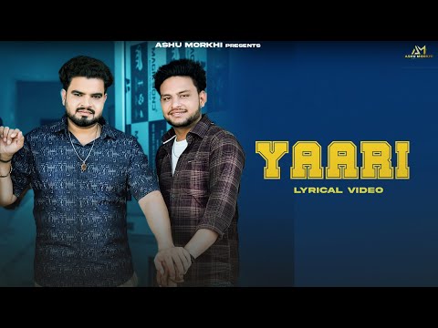 YAARI (Lyrical Video) | Ashu Morkhi |Ibbu Saroha | Haryanvi Song 2025 | Dosti Song