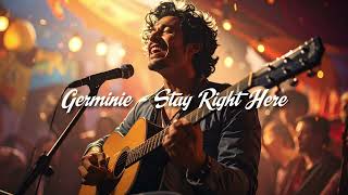 Germinie - Stay Right Here