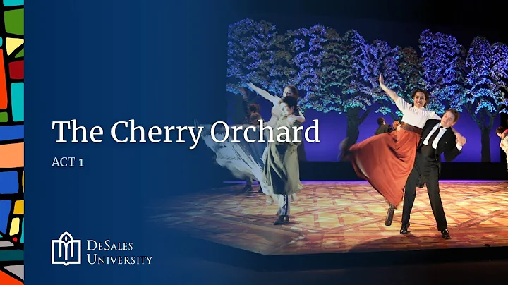 The Cherry Orchard: Act 1 DeSales University Theatre