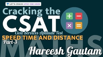 L7: CSAT Maths: Speed, Time and Distance | Part 3 | UPSC CSE/IAS 2020/21 Hindi | Hareesh Gautam