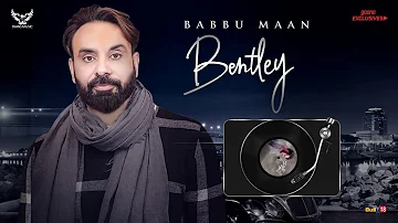 BENTLEY | Babbu Maan | FULL VIDEO | Latest Punjabi Songs 2018 #LittleRecords