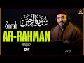 Surah Ar-Rahman | Soul-Calming Quran for Reflection, Mercy and Deep Comfort | سورة الرحمن