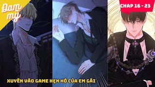 CHAP 16 - 23 | Xuyên vào game hẹn hò của em gái | Review Đam Mỹ