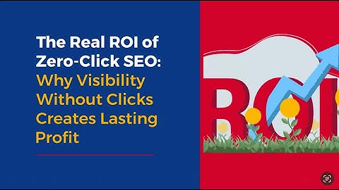 ✨ The Real ROI of Zero-Click SEO: Why Visibility Without Clicks Creates Lasting Profit
