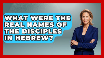What Were The Real Names Of The Disciples In Hebrew? - Jewish Teachings For All