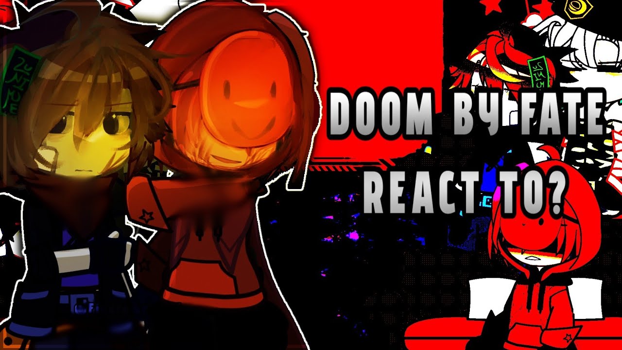 ➤ DOOM BY FATE React ::??? //PUT 2X SPEED//