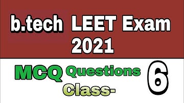 btech lateral entry Leet exam MCQ 10 questions  LEET exam 2021 class 06