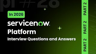 ServiceNow Interview Questions & Answers 2026 | Core Platform Concepts | Part 2