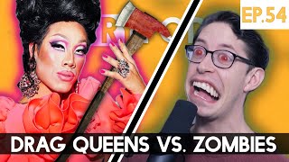Drag Queens Vs. Zombies - The TryPod Ep. 54
