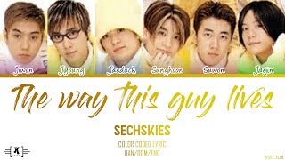 SECHSKIES - 'The Way This Guy Lives [사나이 가는 길 (부제:폼생폼사)]' Lyrics [Color Coded Han/Rom/Eng]