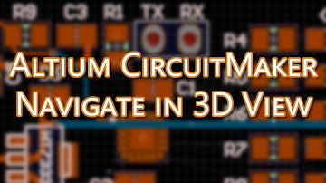 Altium CircuitMaker Tutorial - Navigate in 3D View with Keyboard and Mouse