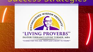 Living Proverbs_#605_"Success Strategies"_Distinguished Wisdom Presents . . .