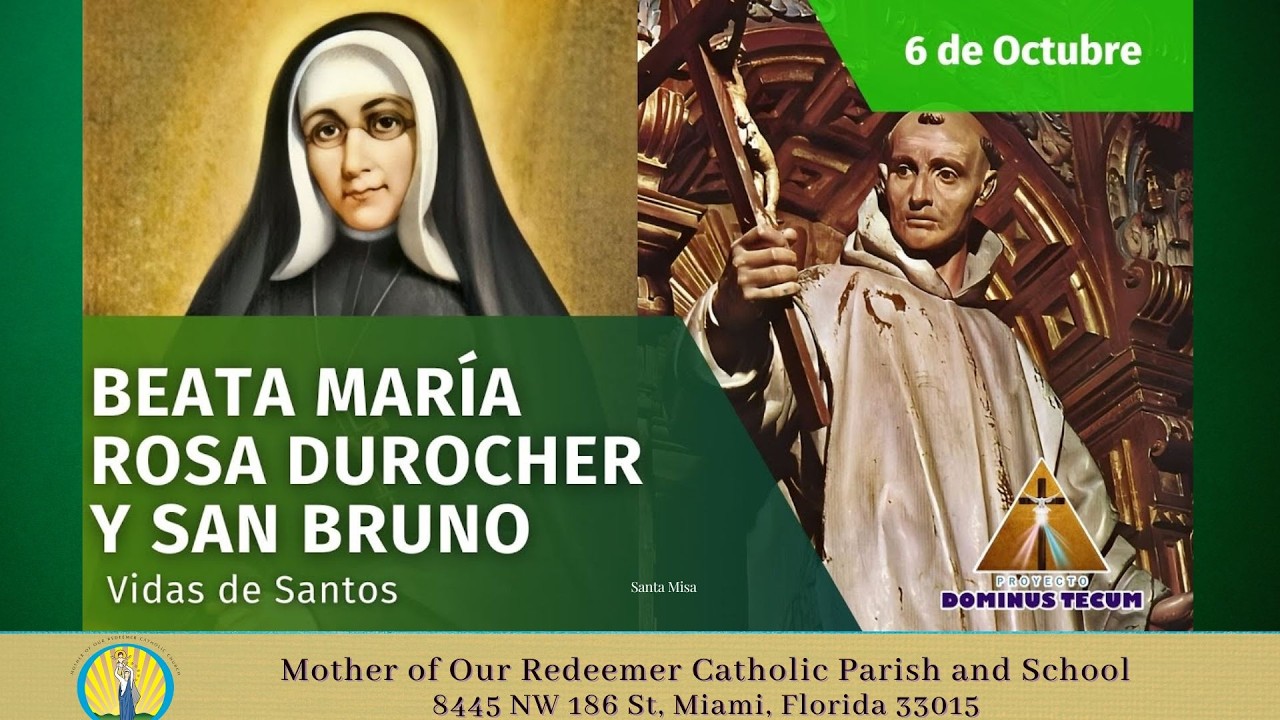 10/6 - 8:30 AM - San Bruno, presbítero y Beata María-Rosa Durocher, virgen [EUA] - Santa Misa