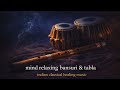 Indian Classical Healing Music | Soothing Bansuri Flute with Tabla for Deep Peace & Calm