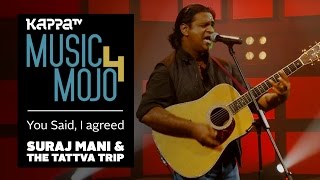 Video thumbnail of "You Said, I Agreed - Suraj Mani & The Tattva Trip - Music Mojo Season 4 - Kappa TV"