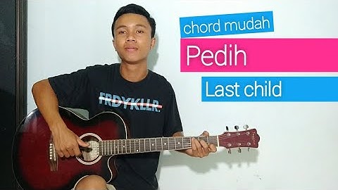 (TUTORIAL GITAR) Pedih - Last Child | chord mudah.