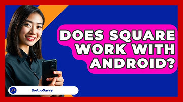 Does Square Work With Android? - Be App Savvy