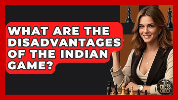 What Are The Disadvantages Of The Indian Game? - The Chess Codex