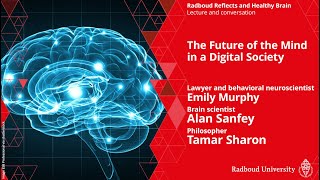 The Future of the Mind in a Digital Society | Emily Murphy, Alan Sanfey and Tamar Sharon