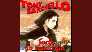 Video thumbnail of "Tony Sarchiello - Perche` Sei Andata Via"