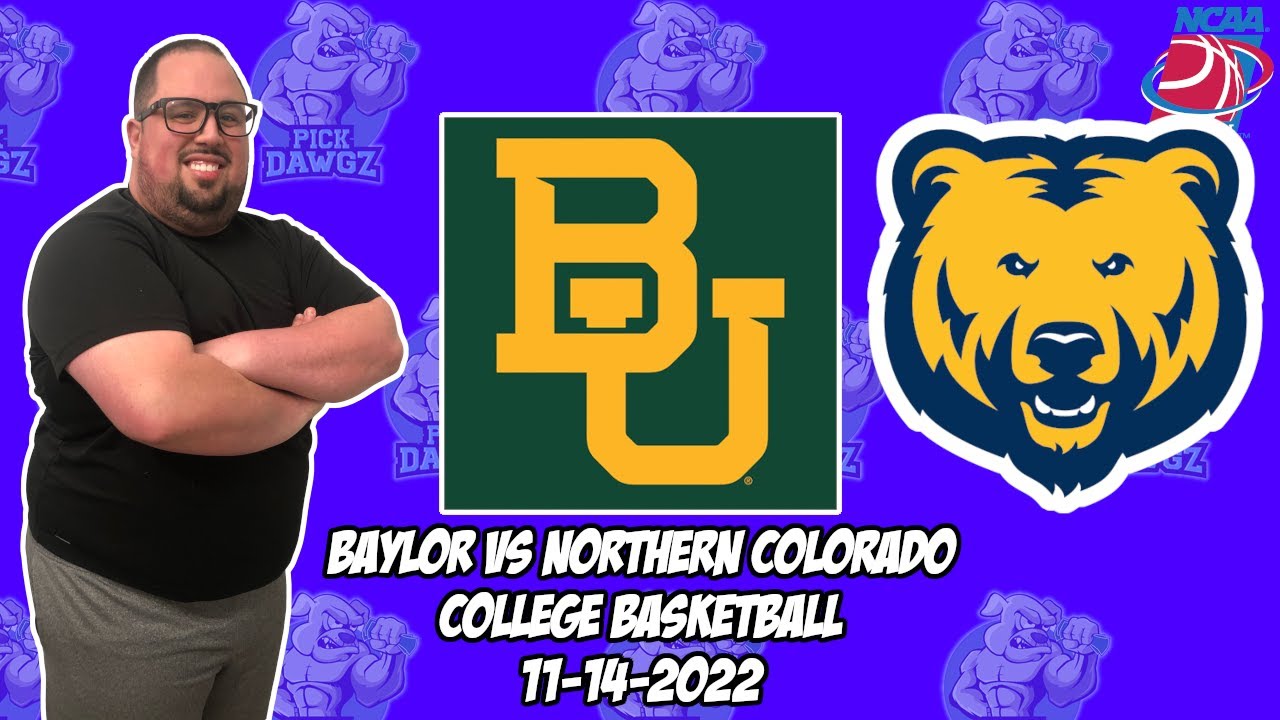 Baylor Vs Northern Colorado 11 14 22 College Basketball Free Pick CBB Baylor Vs Northern Colorado 11 14 22 College Basketball Free Pick CBB