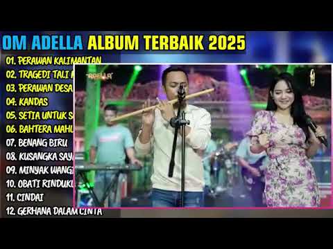 OM ADELA FULL ALBUM TERBAIK #adella #omadella #omadellafullalbum 