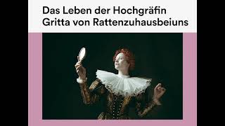 Das Leben der Hochgräfin Gritta von Rattenzuhausbeiuns – Gisela und Bettina von Arnim (Hörbuch)