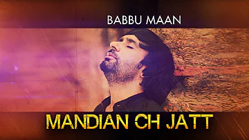 Babbu Maan - Mandian Ch Jatt | Full Song