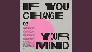 Video thumbnail of "Oproer - If You Change Your Mind"