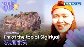 🏔️I'm at the top of Sigiriya!🧗🏻‍♀️ [Battle Trip 2 EP27-1] | KBS WORLD TV 230602