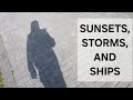 DAYS 20-22 | Sunsets, Storms, and Ships Leaving the Bay