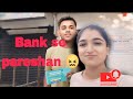 🏦Bank walo ne paresan kr diya h itna deno se kam nhi ho rha😡#vlog#lovelykiduniya@sumansriwastav8