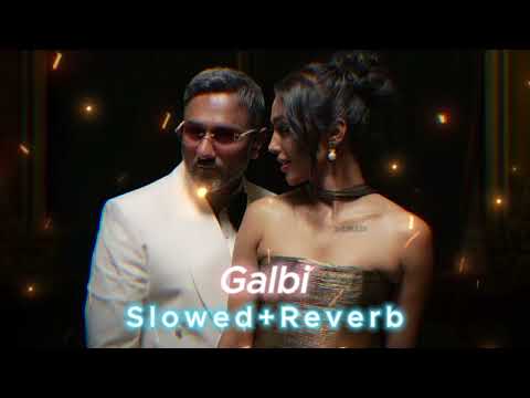 Galbi [Slowed+Reverb] | Yo Yo Honey Singh | @Aditya_b2066 | Best New Song