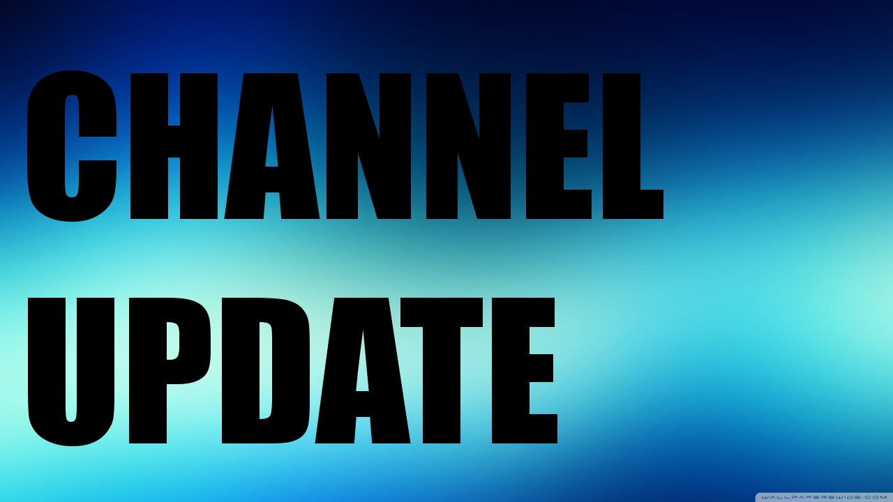 CHANNEL UPDATE - YouTube